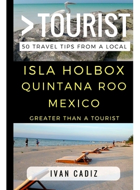 预订 Greater Than a Tourist - Isla Holbox Quintana Roo Mexico: 50 Travel Tips from a Local: 9781521977408