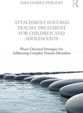 【预订】Attachment-Focused Trauma Treatment For Children And Adolescents