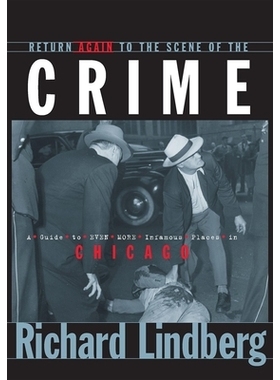 预订 Return Again to the Scene of the Crime: A Guide to Even More Infamous Places in Chicago: 9781630264154