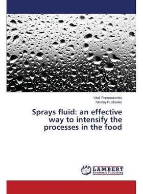 预订 Sprays fluid: an effective way to intensify the processes in the food: 9783659709449