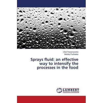 预订 Sprays fluid: an effective way to intensify the processes in the food: 9783659709449