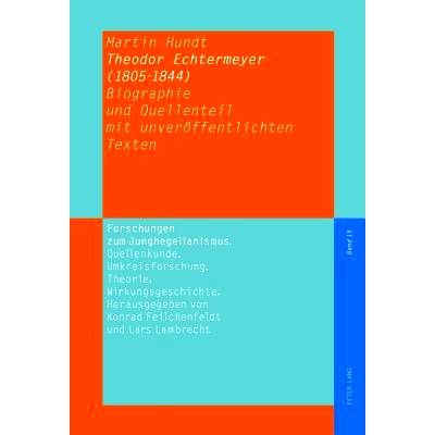 预订 Theodor Echtermeyer (1805-1844): Biographie und Quellenteil mit unveröffentlichten Texten: 9783631638408