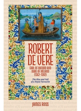 预订 Robert de Vere, Earl of Oxford and Duke of Ireland (1362-1392): The Rise and Fall of a Royal Favourite 罗伯特·德·