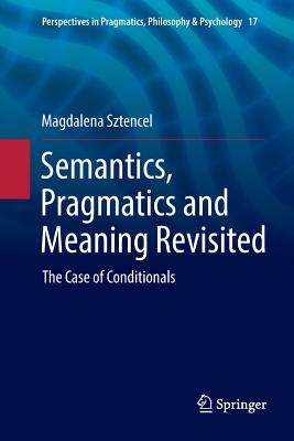 【预订】Semantics, Pragmatics and Meaning Revisited: The Case of Conditionals