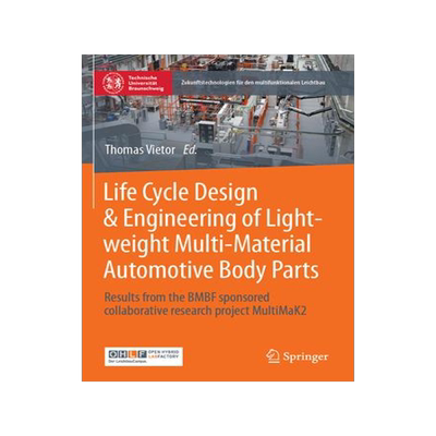 [预订]Life Cycle Design & Engineering of Lightweight Multi-Material Automotive Body Parts 9783662652756
