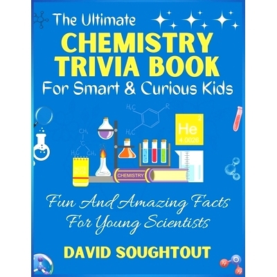 预订 The Ultimate Chemistry Trivia Book For Smart And Curious Kids: Fun And Amazing Facts For Young Scientists: 97988668