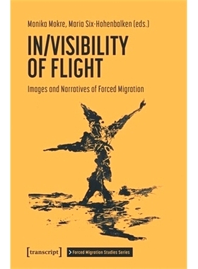 预订 In/Visibility of Flight: Images and Narratives of Forced Migration: 9783837669039