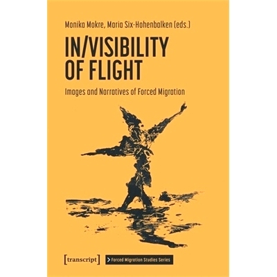 预订 In/Visibility of Flight: Images and Narratives of Forced Migration: 9783837669039