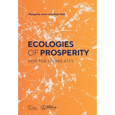 预订 Ecologies Of Prosperity For The Living 活力城市的繁荣生态: 9781940743509