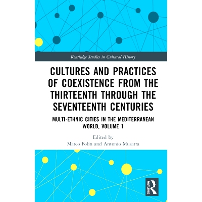 预订 Cultures and Practices of Coexistence from the Thirteenth Through the Seventeenth Centuries: Multi-Ethnic Cities in