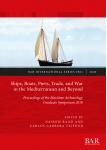 [预订]Ships, Boats, Ports, Trade, and War in the Mediterranean and Beyond: Proceedings of the Maritime Arc 9781407317021