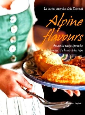 预订 Alpine Flavours: Authentic recipes from the Dolomites, the heart of the Alps: 9788895218465