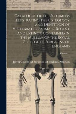[预订]Catalogue of the Specimens Illustrating the Osteology and Dentition of Vertebrated Animals, Recent a 9781020270253
