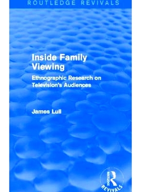预订 Inside Family Viewing (Routledge Revivals): Ethnographic Research on Television’s Audiences 家庭观赏：电视观众的人