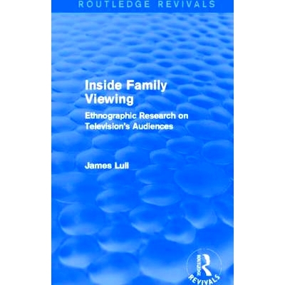 预订 Inside Family Viewing (Routledge Revivals): Ethnographic Research on Television’s Audiences 家庭观赏：电视观众的人