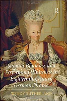 【预售】Staging Blackness and Performing Whiteness in Eighteenth-Century German Drama