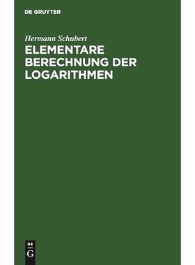 预订 Elementare Berechnung der Logarithmen: Eine Ergänzung der Arithmetik-Bücher: 9783111115726