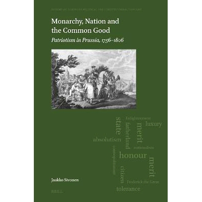 预订 Monarchy, Nation and the Common Good: Patriotism in Prussia, 1756–1806 君主制、民族和共同利益： 普鲁士的爱国主义，