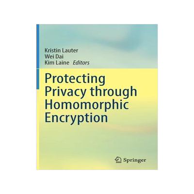 [预订]Protecting Privacy through Homomorphic Encryption 9783030772864