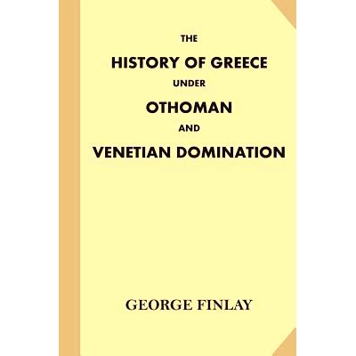 预订 The History of Greece Under Othoman and Venetian Domination: 9781540369703