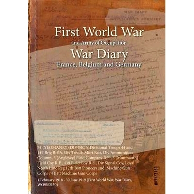 预订 74 (YEOMANRY) DIVISION Divisional Troops 44 and 117 Brig R.F.A, Div Trench Mort Batt, Div Ammunition Column, 5 (Ang