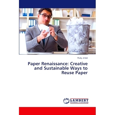 预订 Paper Renaissance: Creative and Sustainable Ways to Reuse Paper: 9786207651719