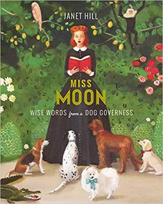 Miss Moon: Wise Words from a Dog Governess 9781101917930
