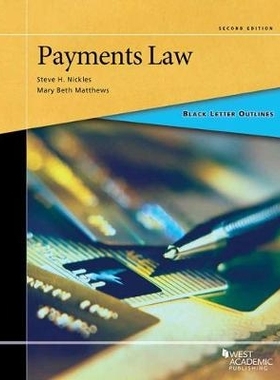 预订 Black Letter Outline on Payments Law 支付法律大纲，第2版: 9781634603171