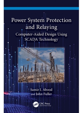 预订 Power System Protection and Relaying: Computer-Aided Design Using SCADA Technology 电力系统保护与继电保护：基于数据