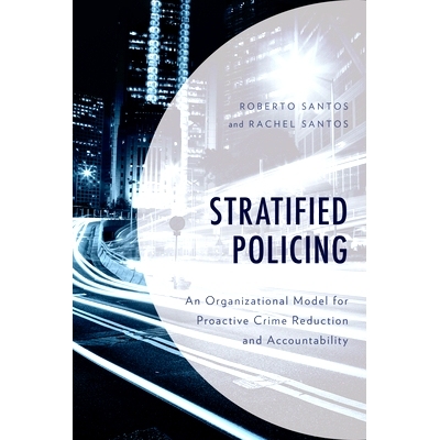 预订 Stratified Policing: An Organizational Model for Proactive Crime Reduction and Accountability 分层警务：主动减少犯