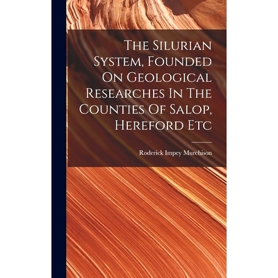 预订 The Silurian System, Founded On Geological Researches In The Counties Of Salop, Hereford Etc: 9781016880947