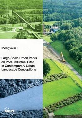 [预订]Large-Scale Urban Parks on Post-Industrial Sites in Contemporary Urban Landscape Conceptions 9783036555607