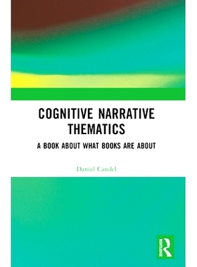 预订 Cognitive Narrative Thematics: A Book About What Books Are About 认知叙事主题学：关于书的书: 9781032436388