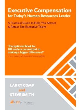 预订 Executive Compensation for Today’s Human Resources Leader: A Practical Guide to Help You Attract & Retain Top Exec