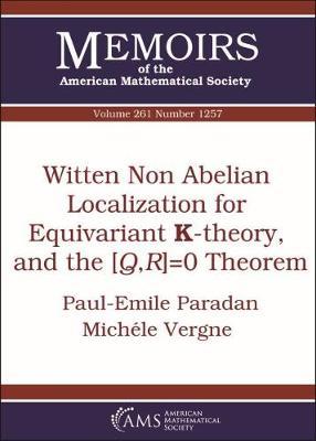 [预订]Witten Non Abelian Localization for Equivariant K-theory, and the $[Q,R]=0$ Theorem 9781470435226 书籍/杂志/报纸 科学技术类原版书 原图主图