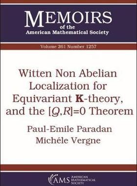 [预订]Witten Non Abelian Localization for Equivariant K-theory, and the $[Q,R]=0$ Theorem 9781470435226