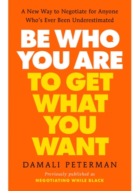 预订 Be Who You Are to Get What You Want: A New Way to Negotiate for Anyone Who’s Ever Been Underestimated 做你自己，得