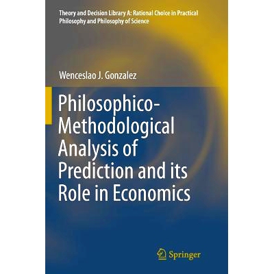 预订 Philosophico-Methodological Analysis of Prediction and its Role in Economics: 9783319380056