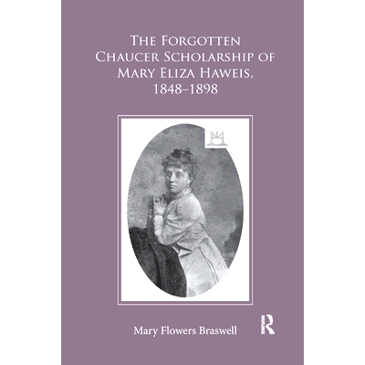 预订 The Forgotten Chaucer Scholarship of Mary Eliza Haweis, 1848�1898: 9780367880910