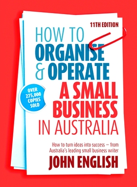 预订 How to Organise & Operate a Small Business in Australia: How to Turn Ideas Into Success - From Australia’s Leading