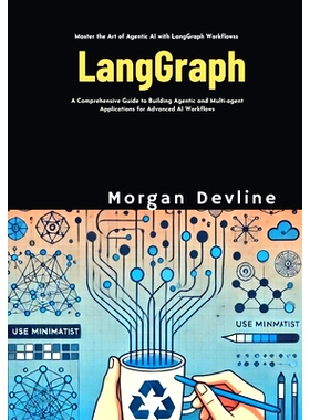 预订 LangGraph: A Comprehensive Guide to Building Agentic and Multi-agent Applications for Advanced AI Workflows: 979830