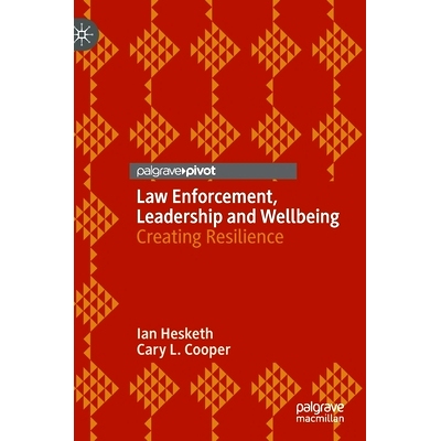 预订 Law Enforcement, Leadership and Wellbeing: Creating Resilience 执法、领导力与幸福感：建立恢复力: 9783031224157