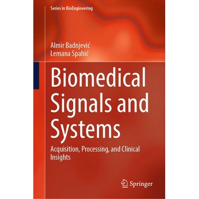 预订 Biomedical Signals and Systems Acquisition, Processing, and Clinical Insights 生物医学信号与系统:获取、处理与临床