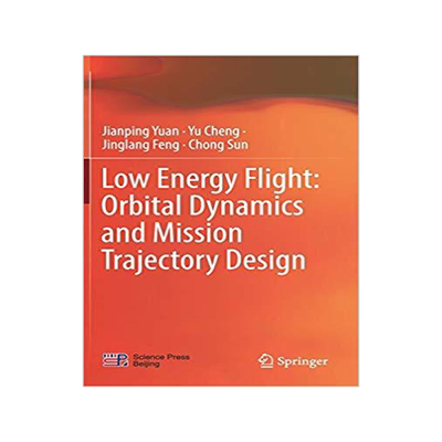 预订 Low Energy Flight: Orbital Dynamics and Mission Trajectory Design