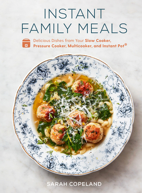 【预订】Instant Family Meals: Delicious Dishes from Your Slow Cooker, Pressure Cooker, Multicooker, and Instant Po...