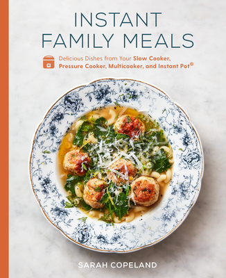 【预订】Instant Family Meals: Delicious Dishes from Your Slow Cooker, Pressure Cooker, Multicooker, and Instant Po...