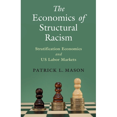 预订 The Economics of Structural Racism: Stratification Economics and US Labor Markets 结构性种族主义经济学：分层经济学