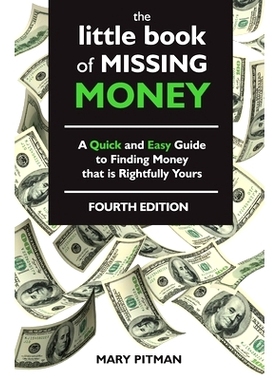 预订 The Little Book of Missing Money: A Quick and Easy Guide to Finding Money that is Rightfully Yours: 9780991193615