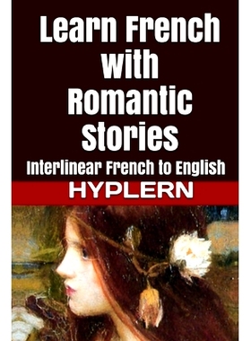 预订 Learn French with Romantic Stories: Interlinear French to English: 9781987949759