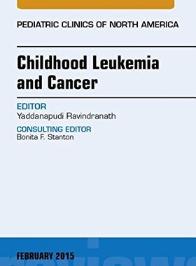 【预订】Childhood Leukemia and Cancer, An Issue of Pediatric Clinics